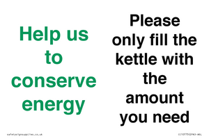 Help us to conserve energy - Please only fill the kettle with the amount you need